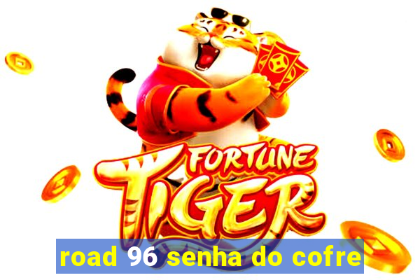 road 96 senha do cofre